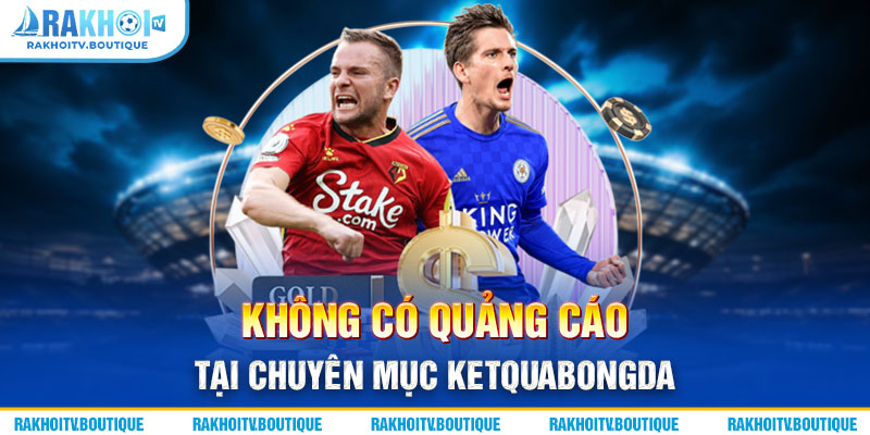 Không có quảng cáo tại chuyên mục ketquabongda