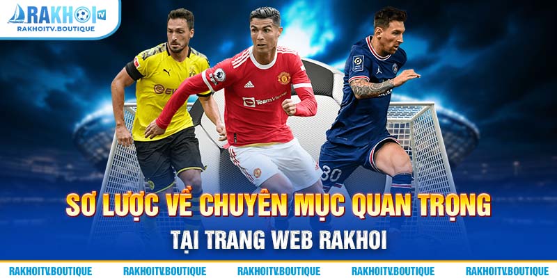 Sơ lược về chuyên mục quan trọng tại trang web Rakhoi